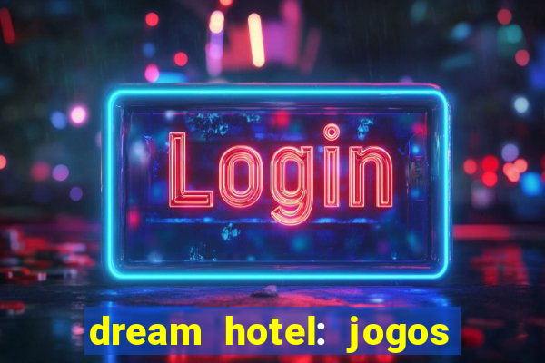 dream hotel: jogos de hotel